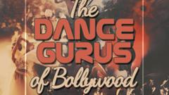 The Dance Gurus of Bollywood