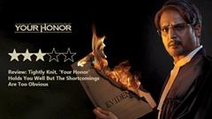 Review: Tightly Knit, 'Your Honor' Holds You Well But The Shortcomings Are Too Obvious