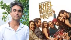 Mudassar Aziz on 'Khel Khel Mein's journey: 