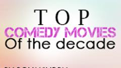 Top Comedy Movies of the Decade!