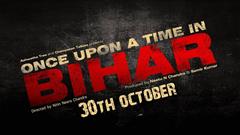 Once Upon a Time in Bihar - Movie Review