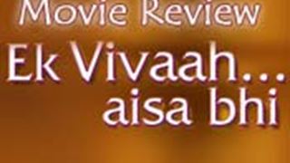 Review: Ek Vivah... Aisa Bhi