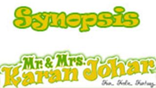 SYNOPSIS of Mr. & Mrs. Karan Johar