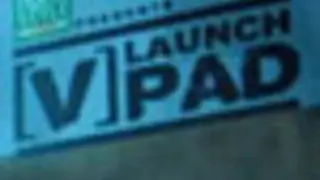 CHANNEL [v] LAUNCH PAD III IS BACK!