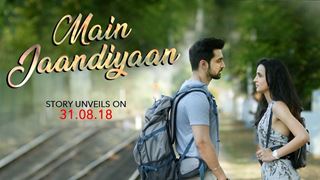 Sanaya Irani - Arjit Taneja's 'Main Jaandiyaan' is a beautiful but heartbreaking love story...