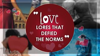 Love Lores That Defied Norms