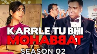 Karrle Tu Bhi Mohabbat Season 3 Gets A  Launch Date!