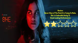 Never Clear of The Point It is Trying To Make, ‘She’ Is Endurable Owing To Great Leading Performances Thumbnail