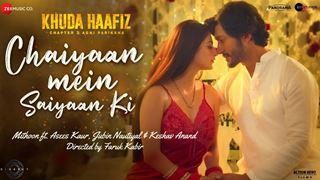 Khuda Haafiz Chapter 2: 'Chaiyaan Mein Saiyaan Ki' song out now; hits the first note of love