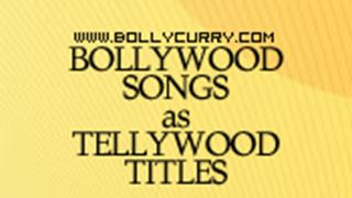 Bollywood Songs as Tellywood Titles