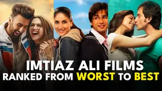 Imtiaz Ali Films: Ranked from Worst to Best