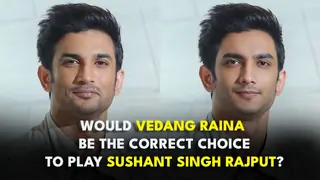 Would Vedang Raina be the correct choice to play Sushant Singh Rajput? 