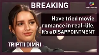 Triptii Dimrii confesses: "I have tried Bollywood romance in real-life; it is disappointing"