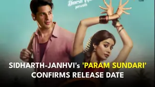 Sidharth Malhotra & Janhvi Kapoor-led 'Param Sundari' finally confirms a release date