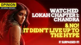 OPINION: Watched 'Lokah Chapter 1: Chandra' & It Didn't Live Up To The Hype - It Surpassed
