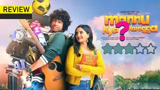 'Mannu Kya? Karegga' Review: Fun, Frantic, Flawed But Surprisingly Relatable