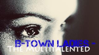 B-Town Ladies - The Multitalented!