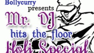 Mr DJ Hits The Floors - Holi Special!
