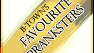 B-Town's Favourite Pranksters!