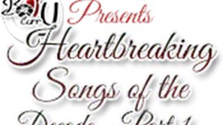 Heartbreaking Songs of the Decade - Part 1