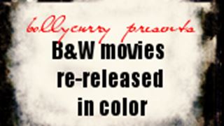 B&W Movies Re-released in Color!