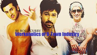 Workaholics of the B-Town Industry!