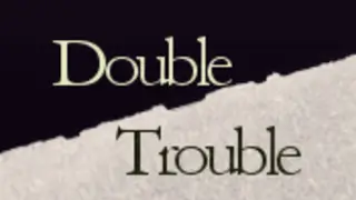 Double Trouble! Thumbnail
