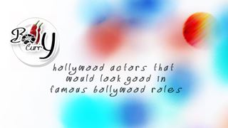 Hollywood Actors in Famous Bollywood Roles