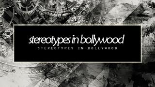 Stereotypes in Bollywood Thumbnail