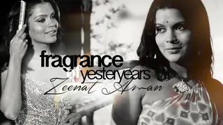 Fragrance of Yesteryears: Zeenat Aman thumbnail