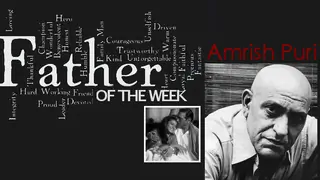 Father of the Week: Amrish Puri thumbnail