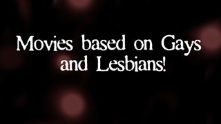 Movies based on Gays and Lesbians!