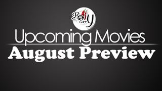 Upcoming Movies: August Preview!