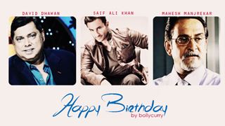 Happy Birthday David Dhawan, Saif Ali Khan and Mahesh Manjrekar!
