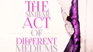 The Similar Act of Different Mediums Thumbnail