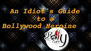 An Idiot's Guide to a Bollywood Heroine