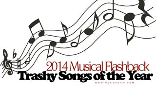 2014 Musical Flashback: Trashy Songs of the Year!