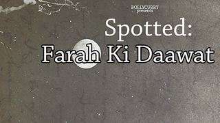 Spotted: Farah Ki Dawaat
