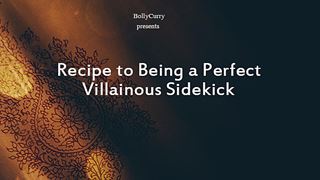 Recipe to Being a Perfect Villainous Sidekick