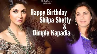 Happy Birthday Shilpa Shetty and Dimple Kapadia thumbnail