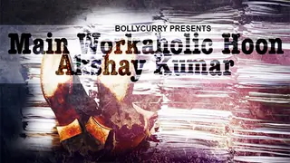 Main Workaholic Hoon: Akshay Kumar Thumbnail