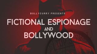 Fictional Espionage and Bollywood