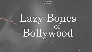 The Lazy Bones of Bollywood