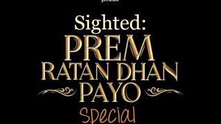 Sighted: Prem Ratan Dhan Payo Special