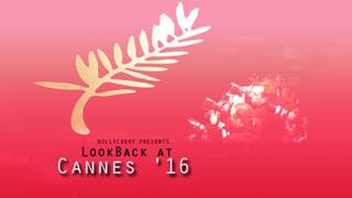 Lookback at Cannes 2016
