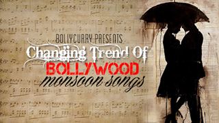 Changing Trend Of Bollywood Monsoon Songs