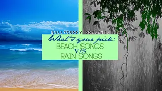 What's Your Pick: Beach Songs V/S Rain Songs thumbnail