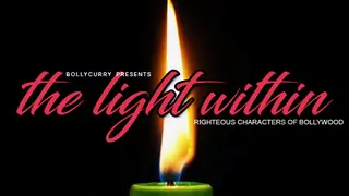 The Light Within - Righteous Characters of Bollywood thumbnail
