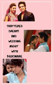 Shattered dreams and wedding night with billonare