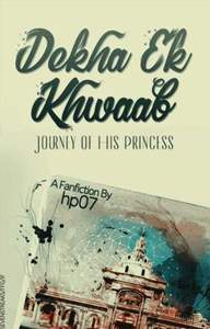 Dekha Ek Khwaab - Journey of His Princess